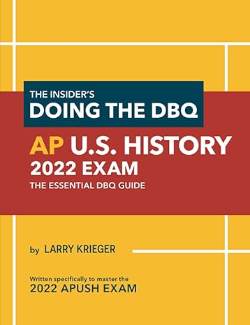 the insider s doing the dbq ap u s history 202xam the essential dbq guide 1st edition larry krieger