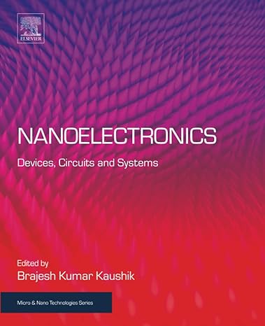 nanoelectronics devices circuits and systems 1st edition brajesh kumar kaushik 0128133538, 978-0128133538