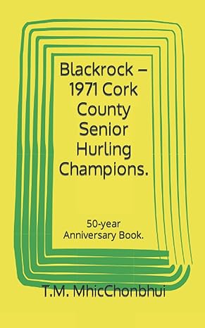 blackrock 1971 cork county senior hurling champions 50 year anniversary book 1st edition t.m. mhicchonbhui