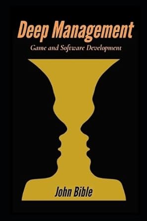 deep management game and software development 1st edition john bible 1096320711, 978-1096320715