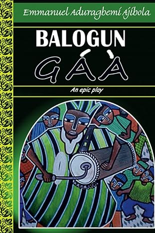 balogun gaa 1st edition mr emmanuel aduragbemi ajibola 979-8391994817