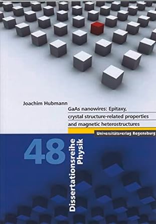 gaas nanowires epitaxy crystal structure related properties and magnetic heterostructures 1st edition joachim