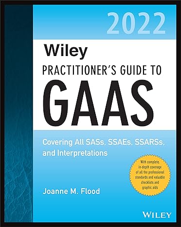 wiley practitioner s guide to gaas 2022 covering all sass ssaes ssarss and interpretations 1st edition joanne