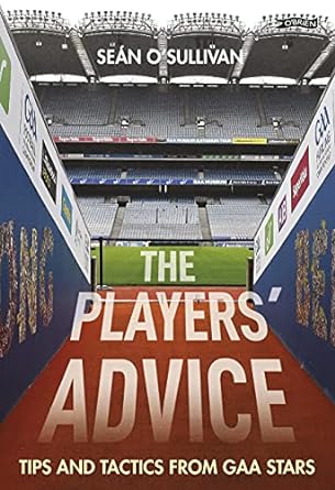 the players advice tips and tactics from gaa stars 1st edition sean osullivan, self help africa, marty
