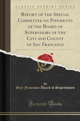 report of the special committee on pavements of the board of supervisors of the city and county of san