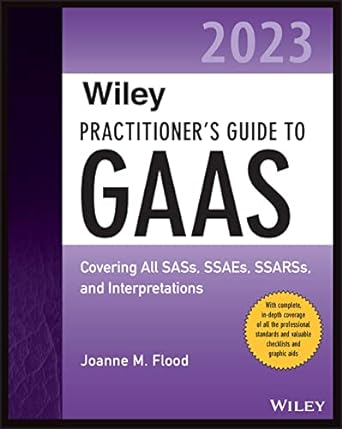wiley practitioner s guide to gaas 2023 covering all sass ssaes ssarss and interpretations 2nd edition joanne