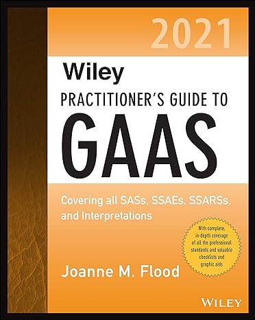 wiley practitioner s guide to gaas 2021 covering all sass ssaes ssarss and interpretations 2nd edition joanne