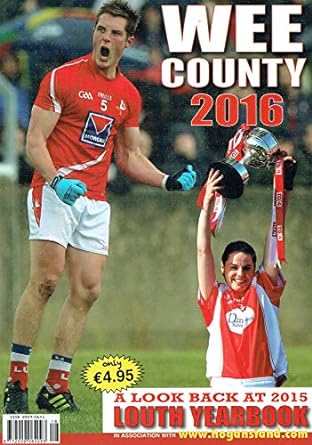 wee county 20 louth yearbook a look back at 2015 paperback gerald robinson randal scally eunan white and