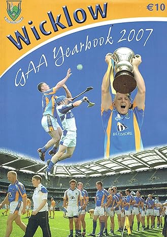 wicklow gaa yearbook 2007 paperback alan milton jack napier and various contributors 1st edition unknown