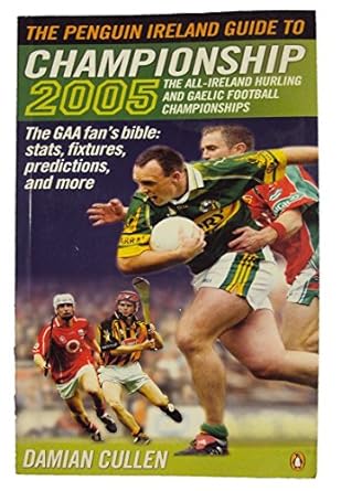 2005 penguin ireland guide to championship the all ireland hurling and gaelic football championship 1st