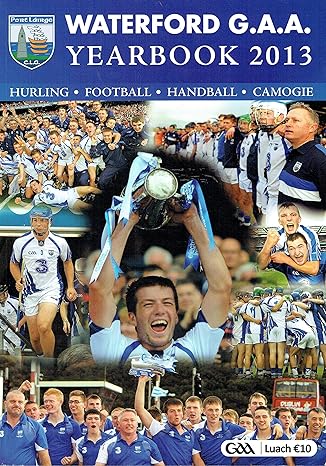 waterford gaa yearbook 2013 paperback waterford gaa county board and various contributors 1st edition unknown
