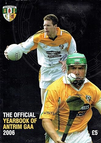 the official yearbook of antrim gaa 2006 paperback alex emerson paul sloan and antrim gaa 1st edition unknown