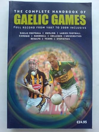 the complete handbook of gaelic games full gaa records from 1887 to 2009 inclusive 5th revised edition des