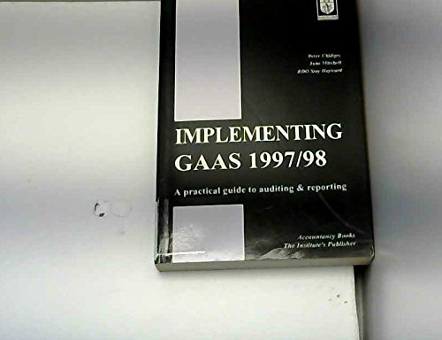 implementing gaas a practical guide to auditing and reporting 1997/1998 1st edition peter chidgey 1853557668,