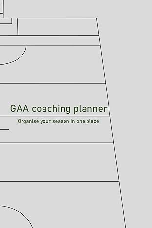gaa coaching planner organise your season in one place 1st edition cahair okane b0cmhkxz7s