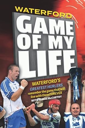 waterford game of my life 1st edition tomas mccarthy 1910827401, 978-1910827406