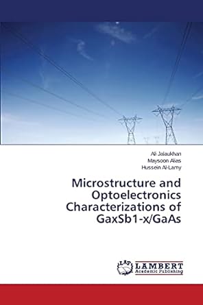 microstructure and optoelectronics characterizations of gaxsb1 x/gaas 1st edition ali jalaukhan, maysoon