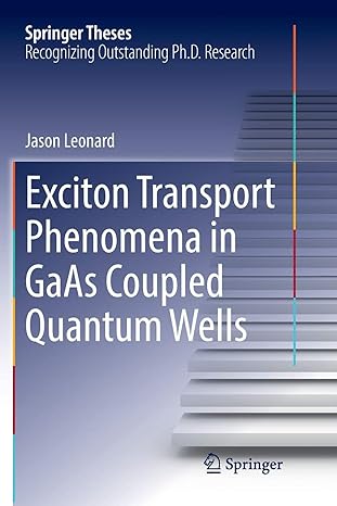 exciton transport phenomena in gaas coupled quantum wells 1st edition jason leonard 331988834x, 978-3319888347