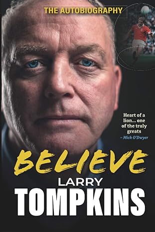 believe larry tompkins an autobiography 1st edition larry tompkins 1910827126, 978-1910827123