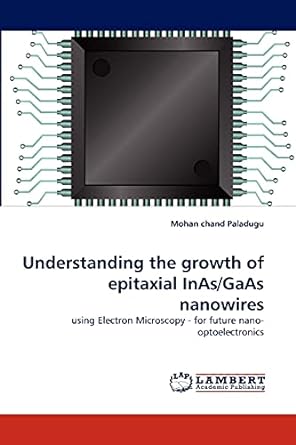 understanding the growth of epitaxial inas/gaas nanowires using electron microscopy for future nano