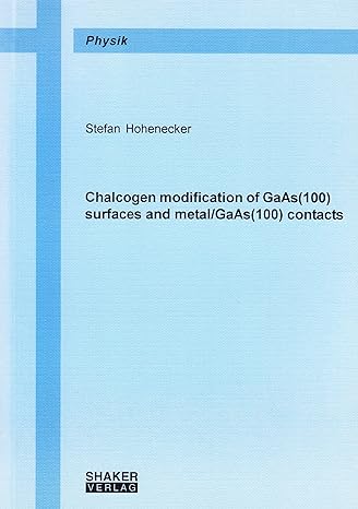 chalcogen modification of gaas surfaces and metal/gaas contacts 1st edition stefan hohenecker 3826599071,