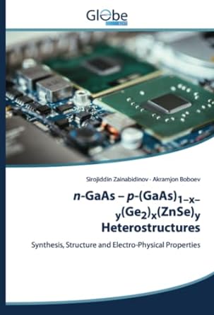 n gaas p 1 x xy heterostructures synthesis structure and electro physical properties 1st edition sirojiddin