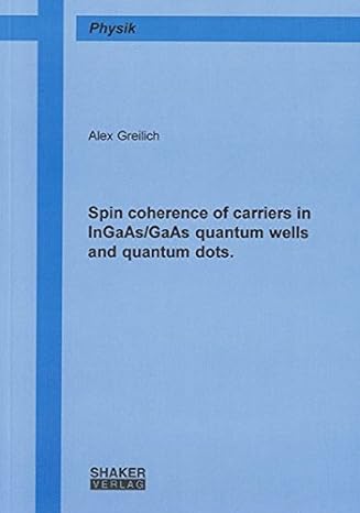 spin coherence of carriers in ingaas/gaas quantum wells and quantum dots 1st edition alex greilich