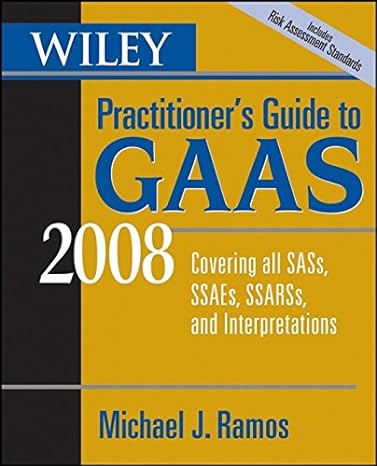 wiley practitioner s guide to gaas 2008 covering all sass ssaes ssarss and interpretations revised edition