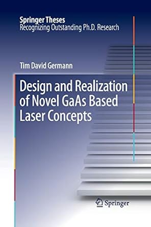 design and realization of novel gaas based laser concepts 1st edition tim david germann 3662511150,