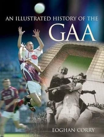 illustrated history of the gaa 1st edition eoghan corry 0717141047, 978-0717141043