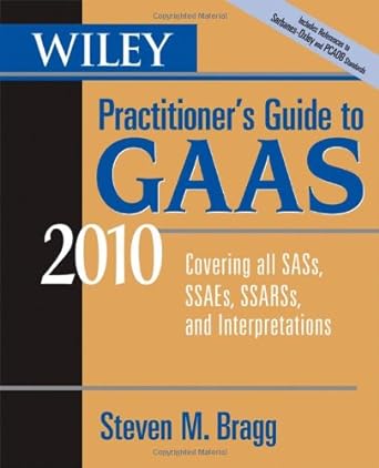 wiley practitioner s guide to gaas 2010 covering all sass ssaes ssarss and interpretations 7th edition steven