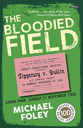 the bloodied field croke park sunday 21 november 1920 2nd edition michael foley 1788491963, 978-1788491969