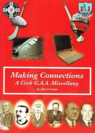 making connections a cork gaa miscellany 1st edition unknown author 0953983722, 978-0953983728