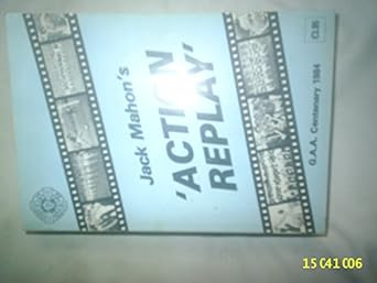 action replay gaa centenary 1984 1st edition jack mahon b001r7x67e