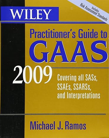 wiley practitioner s guide to gaas 2009 covering all sass ssaes ssarss and interpretations 1st edition