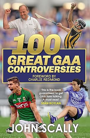 100 great gaa controversies 1st edition john scally 1785304151, 978-1785304156