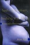 testing women testing the fetus the social impact of amniocentesis in america 1st edition rayna rapp