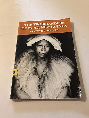 the trobrianders of papua new guinea 1st edition annette b. weiner 0030119197, 978-0030119194