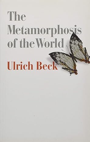 the metamorphosis of the world how climate change is transforming our concept of the world 1st edition ulrich