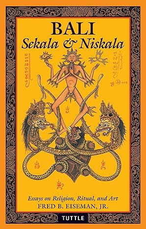 bali sekala and niskala essays on religion ritual and art 1st edition fred b. eiseman jr. 0804840989,