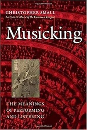 musicking the meanings of performing and listening 1st edition christopher small 0819522570, 978-0819522573