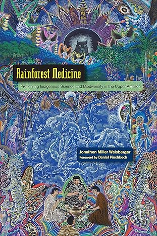 rainforest medicine preserving indigenous science and biodiversity in the upper amazon 1st edition jonathon