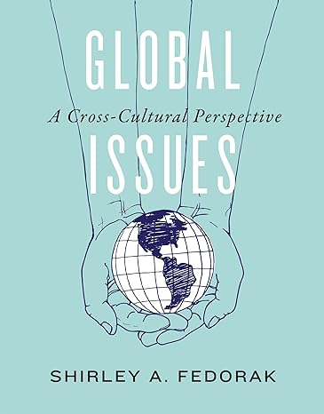 global issues a cross cultural perspective 1st edition shirley a. fedorak 1442605960, 978-1442605961