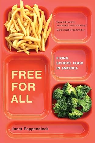 free for all fixing school food in america 1st edition janet poppendieck 0520269888, 978-0520269880