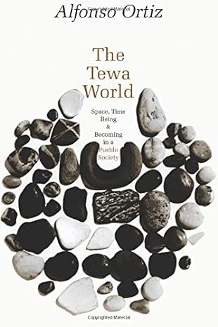 the tewa world space time being and becoming in a pueblo society 1st edition alfonso ortiz 0226633071,