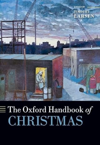 the oxford handbook of christmas 1st edition timothy larsen 0198897413, 978-0198897415
