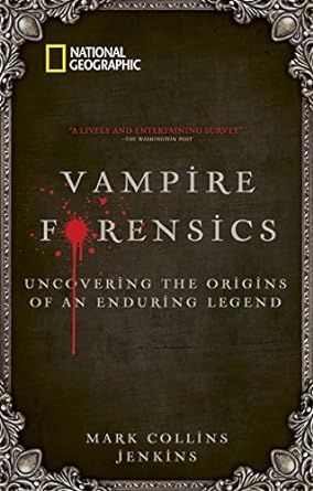 vampire forensics uncovering the origins of an enduring legend 59325 edition mark collins jenkins 1426207301,