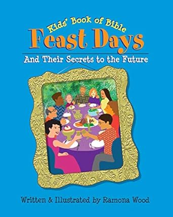 kids book of bible feast days and their secrets to the future 1st edition ramona wood 0975862278,