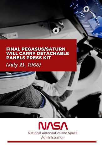 final pegasus/saturn will carry detachable panels press kit 1st edition nasa ,national aeronautics and space