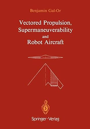 vectored propulsion supermaneuverability and robot aircraft 1st edition benjamin gal or 0387971610,